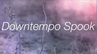 Kade Kalka -  Downtempo Spook (Original Song)