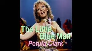 Petula Clark  : The Little Blue Man