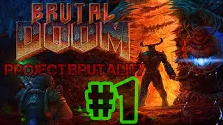 Let's Play: BRUTAL DOOM (Project Brutality)! Part 1 | DOOM One - Knee Deep in the Dead!