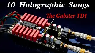 10 Holographic Imaging Songs for the Gabster TD1 or your High-Performance DAC