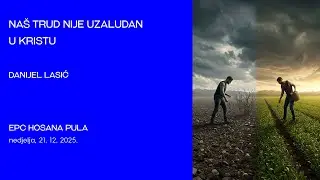 Na&scaron; trud nije uzaludan u Kristu (Danijel Lasić)