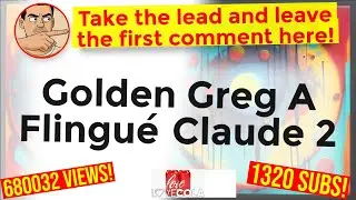 Golden Greg A Flingu&eacute; Claude 2