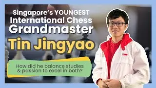 Tin Jingyao | Singapore's Youngest Chess Grandmaster