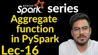 aggregate function | sum,min,max,avg etc | Lec-16 | spark interview questions