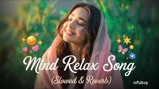 MOOD OFF SAD LO-FI SONGS 😢💔🥀 | [ SLOWED AND REVERB ] SAD SONG GANE | 