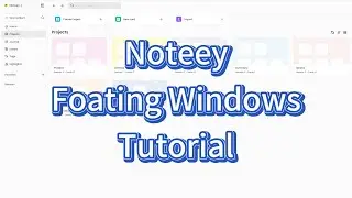 Noteey Floating Windows Tutorial | Multi-Window Workflow Made Easy