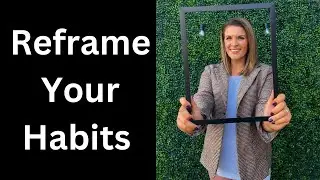 Reframe Unwanted Habits Out of Your Life💁&zwj;♀️How Reframing Your Thoughts Can Help You Overcome Habits