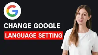 How To Change Google Account Language Settings - Step By Step Guide