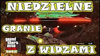 NIEDZIELNE GRANIE Z WIDZAMI NOWE MODOWANE AKCJE BUCH BLANTOWSKI GTA 5 ONLINE