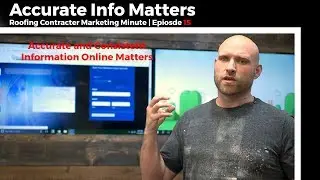 Roofing Contractor Marketing Minute | Episode 15: Accurate Information
