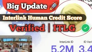 Big Update 🚀 Interlink Human Credit Score Now Verified | ITLGInterlink Network Update: Human Credit