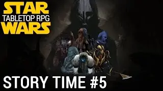 Star Wars Tabletop RPG - Story Time #5