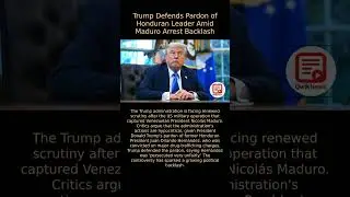Trump Defends Pardon of Honduran Leader Amid Maduro Arrest Backlash