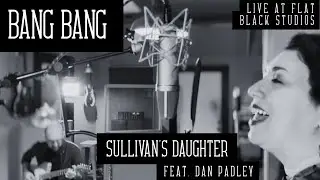 Bang Bang (feat. Dan Padley) [Live at Flat Black Studios]