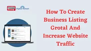 How To Create Business Listing Grotal And Increase Website Traffic