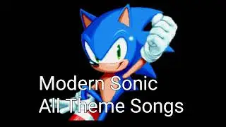 Modern Sonic All Theme Songs