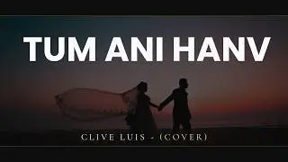 Tu Ani Hanv - Clive Luis (cover)