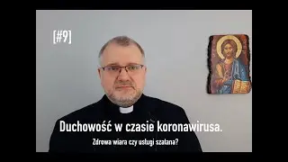 [#9] Duchowość w czasie koronawirusa. Zdrowa wiara czy usługi szatana?