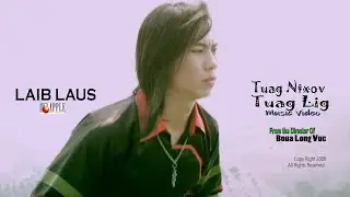 LAIB LAUS - TUAG NTXOV TUAG LIG (Original Music Video)