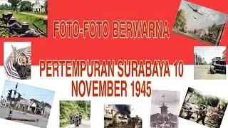 Penting!Sejarah asli Pertempuran Surabaya -10 November 1945 (dilengkapi foto berwarna!)