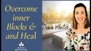 Overcome inner blocks & heal with Meditation