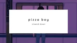 pizza boy - jack stauber - slowed down