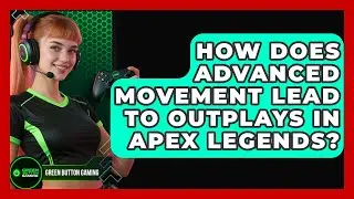 How Does Advanced Movement Lead To Outplays In Apex Legends? - Green Button Gaming