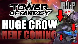 TOWER OF FANTASY - CHARACTER NERF?! Will Crow Survive This OR Will He Sink Into Irrelevancy?