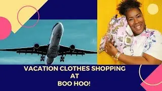 Clothes Shopping for My Vacay | Boo Hoo Plus