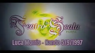 Teatro La Scala - Luca Morris e Nando - 1997