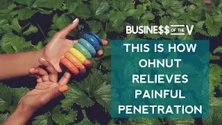 This is How Ohnut Relieves Painful Penetration