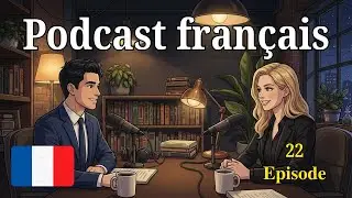 Apprendre le fran&ccedil;ais 🇫🇷 | Podcast fran&ccedil;ais | &Eacute;P # 22 || Am&eacute;liorer la compr&eacute;hension orale || A1&ndash;C2