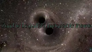 Zombie Loyalist&rsquo;s Impossible theme
