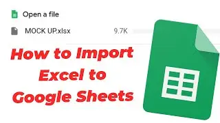 Как импортировать файлы Excel в Google Sheets и конвертировать их.