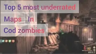top 5 most underrated maps in cod zombeis