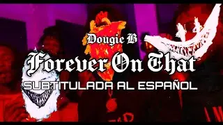 Forever On That-Dougie B (Sub Espa&ntilde;ol)