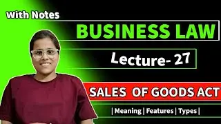 Sales of Goods Act 1930. Business Law Meaning, Feature and Type of Goods. in hindi for B.com class