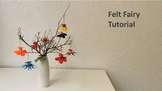 DIY Craft Ideas Felt Fairy on Tree Branch / Basteln mit Filz-Ideen Fee / 手工毡布小仙女