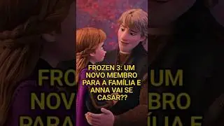 FROZEN 3: A NEW MEMBER FOR THE FAMILY AND ANNA IS GETTING MARRIED?? #shorts