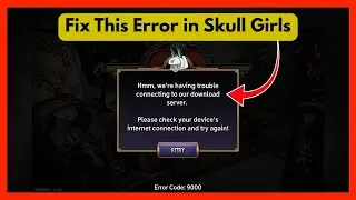Fix Skull Girls Error code: 9000