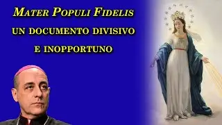 Mater Populi Fidelis. Un documento divisivo e inopportuno