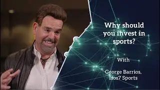 George Barrios, Isos7 Sports explains why you should invest in sports