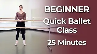 25 Min Beginner Ballet Class | Follow Along Workout for Complete Beginners
