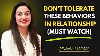 5 BEHAVIORS YOU SHOULD NEVER TOLERATE IN A RELATION || MUNIBA MAZARI || #inspiration #selfcare