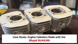 Case Study: Motorcycle Restoration - 3D Printed Engine Cylinders with the ZRapid iSLM420D