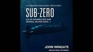 Sub-Zero: Has an infamous Nazi war criminal escaped death...? by John Wingate | Free Audiobook