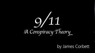 9 11 Conspiracy Theory Explained in 5 Minutes by Janes Corbett
