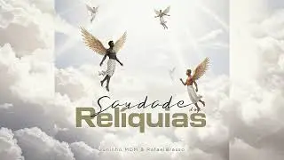 Rafael Brasso e Juninho MDM - Saudade dos Relíquias (ÁUDIO OFICIAL)