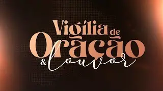 VIG&Iacute;LIA DE ORA&Ccedil;&Atilde;O E LOUVOR | AD SEARA CABO  - 30/10/2025