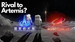 ILRS: China and Russia's Answer to Artemis